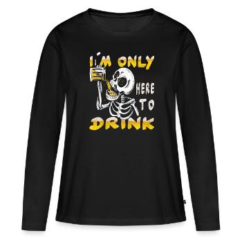 Ich bin nur hier, um zu trinken - Frauen Premium Bio Langarmshirt - Schwarz - Vorne - Julia (174cm)