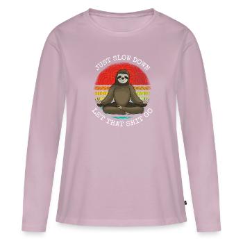 just slow down let that shit go Sloth Yoga - Women's Premium Organic Long Sleeve Shirt - dusky pink - Front - Julia (174cm)