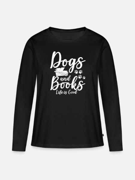 Dogs And Books Life Is Good Hundebesitzer Pfoten - Frauen Premium Bio Langarmshirt - Schwarz