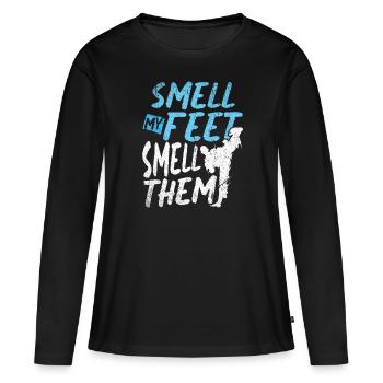 Smell My Feet Smell Them Combat Martial Arts Training - Women's Premium Organic Long Sleeve Shirt - black - Front - Julia (174cm)