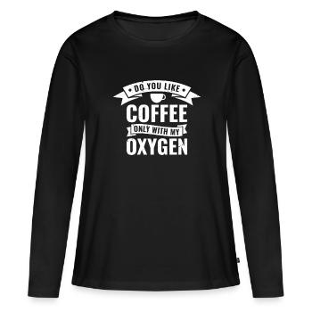 Aimez-vous le café uniquement avec mon oxygène? - T-shirt manches longues Premium bio Femme - noir - Devant - Julia (174cm)