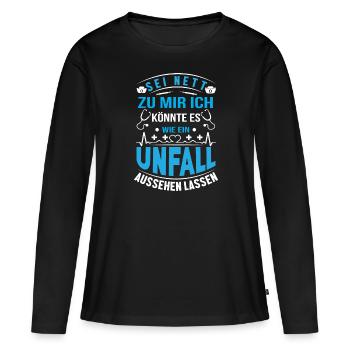 Sei Nett Zu Mir Wie Einen Unfall Aussehen Lassen - Frauen Premium Bio Langarmshirt - Schwarz - Vorne - Julia (174cm)