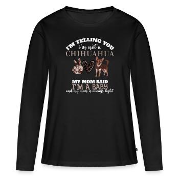 Chihuahua, ma mère a dit que j’étais un bébé - T-shirt manches longues Premium bio Femme - noir - Devant - Julia (174cm)