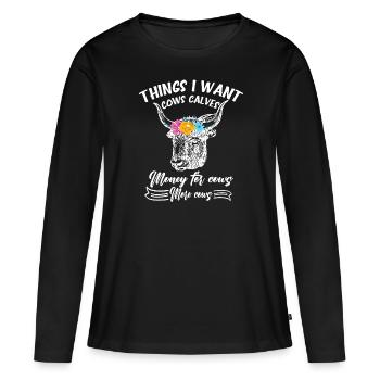 What I want from cows Calves Money - Women's Premium Organic Long Sleeve Shirt - black - Front - Julia (174cm)