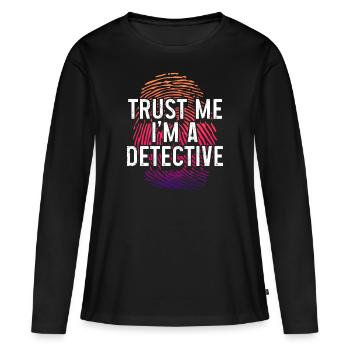 Croyez-moi, je suis un détective détective - T-shirt manches longues Premium bio Femme - noir - Devant - Julia (174cm)