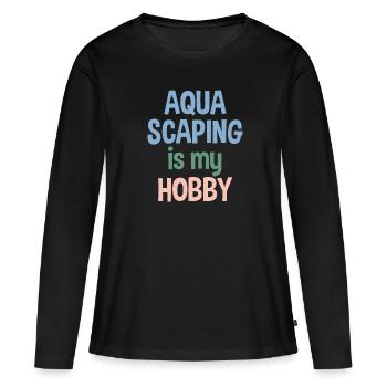 Aquascaping est mon aquarium cadeau de passe-temps - T-shirt manches longues Premium bio Femme - noir - Devant - Julia (174cm)