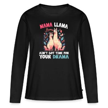 Mama Llama Got Time For Your Drama Muttertag 2023 - Frauen Premium Bio Langarmshirt - Schwarz - Vorne - Julia (174cm)