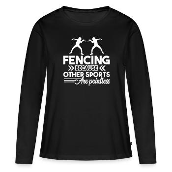 Fencing Because Other Sports Are Pointless - Women's Premium Organic Long Sleeve Shirt - black - Front - Julia (174cm)
