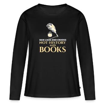 Bannissez les menteurs et les escrocs Pas l’histoire et les livres Livre - T-shirt manches longues Premium bio Femme - noir - Devant - Julia (174cm)