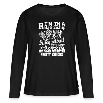 Racquetball In A Relationship With Racquetball - Women's Premium Organic Long Sleeve Shirt - black - Front - Julia (174cm)