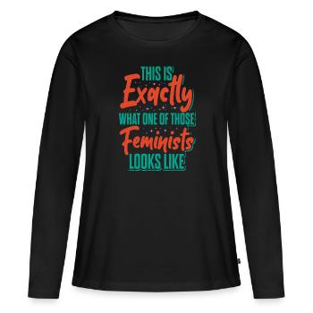 This Is Exactly What A Feminist Looks Like - Women's Premium Organic Long Sleeve Shirt - black - Front - Julia (174cm)