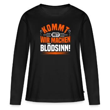 Blödsinn Machen, Lustiger Spruch, Schabernack - Frauen Premium Bio Langarmshirt - Schwarz - Vorne - Julia (174cm)