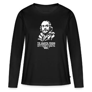 Citation du « non » de Shakespeare - Citation amusante d’Hamlet - T-shirt manches longues Premium bio Femme - noir - Devant - Julia (174cm)