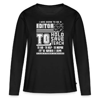 Editor Born To Be An Editor - Women's Premium Organic Long Sleeve Shirt - black - Front - Julia (174cm)