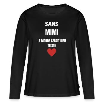 Sans Mimi, le monde serait bien triste - T-shirt manches longues Premium bio Femme - noir - Devant - Julia (174cm)