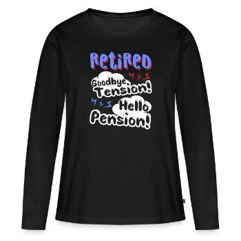 Retired Goodbye Tension Hello Pension - Women's Premium Organic Long Sleeve Shirt - black - Front - Julia (174cm)