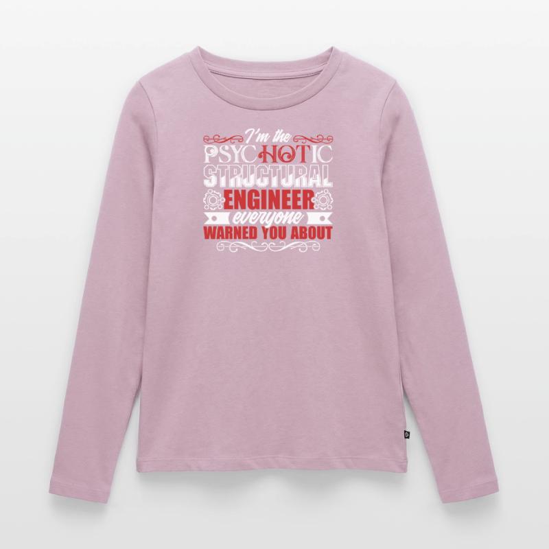 Structural Engineer Psychotic Structural Engineer Women's Premium Organic Long Sleeve Shirt