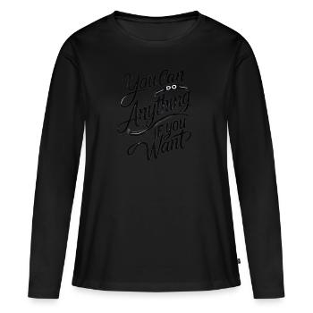 You Can Do Anything If You Want - Motivation - Women's Premium Organic Long Sleeve Shirt - black - Front - Julia (174cm)
