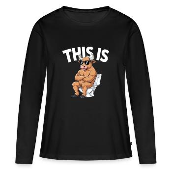 Taurus Humor Klo Sarkasmus - Frauen Premium Bio Langarmshirt - Schwarz - Vorne - Julia (174cm)