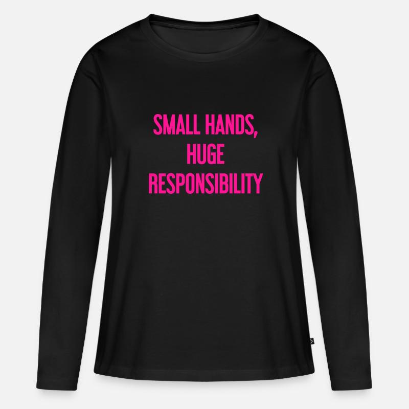 Small Hands, Huge Responsibility Parent Saying - Women's Premium Organic Long Sleeve Shirt - black