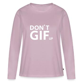 MOTIVATION GIFT DON'T GIF UP - Women's Premium Organic Long Sleeve Shirt - dusky pink - Front - Julia (174cm)