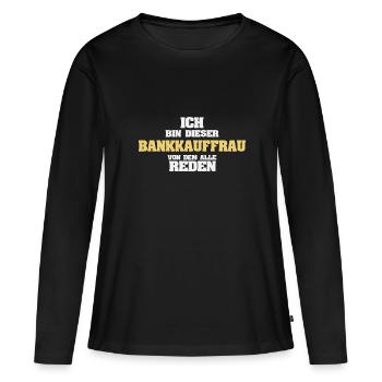 Beruf Bankkauffrau - Frauen Premium Bio Langarmshirt - Schwarz - Vorne - Julia (174cm)