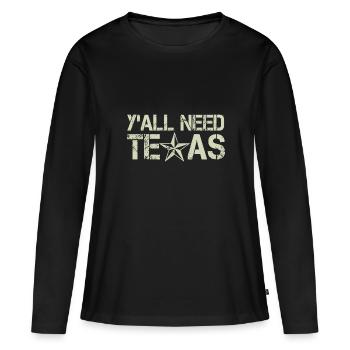 Ihr alle braucht Texas - Frauen Premium Bio Langarmshirt - Schwarz - Vorne - Julia (174cm)