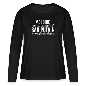 tshirt humour Moi dire des gros mots Bah putain... - T-shirt manches longues Premium bio Femme - noir - Devant - Julia (174cm)