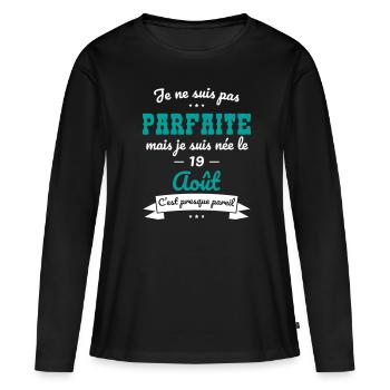 Anniversaire - Pas parfaite mais née le 19 Août - T-shirt manches longues Premium bio Femme - noir - Devant - Julia (174cm)