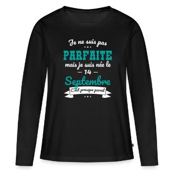 Anniversaire - Pas parfaite mais née 14 Septembre - T-shirt manches longues Premium bio Femme - noir - Devant - Julia (174cm)