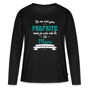 Anniversaire - Pas parfaite mais née le 12 Mars - T-shirt manches longues Premium bio Femme - noir - Devant - Julia (174cm)