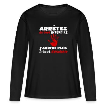 Arrêtez de tout interdire j'arrive plus à désobéir - T-shirt manches longues Premium bio Femme - noir - Devant - Julia (174cm)