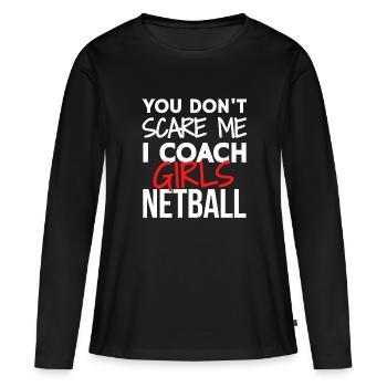 Du erschreckst mich nicht, ich trainiere Mädchen Netball. - Frauen Premium Bio Langarmshirt - Schwarz - Vorne - Julia (174cm)