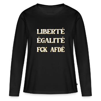 Liberté Egalité FCK AFDÉ - Frauen Premium Bio Langarmshirt - Schwarz - Vorne - Julia (174cm)