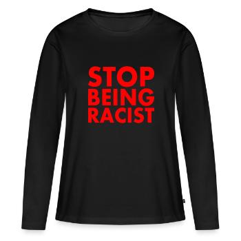 Stop being racist - Frauen Premium Bio Langarmshirt - Schwarz - Vorne - Julia (174cm)