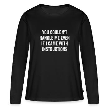 You Couldn't Handle Me Even If I Came Instructions - T-shirt manches longues Premium bio Femme - noir - Devant - Julia (174cm)