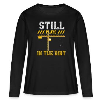 Still Plays In The Dirt - Women's Premium Organic Long Sleeve Shirt - black - Front - Julia (174cm)