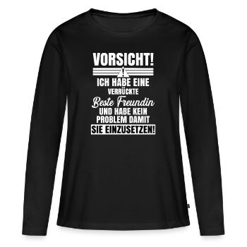 Ich habe eine Verrückte Beste Freundin - Frauen Premium Bio Langarmshirt - Schwarz - Vorne - Julia (174cm)