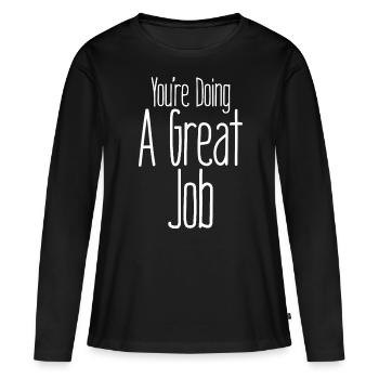 Vous faites un excellent travail - T-shirt manches longues Premium bio Femme - noir - Devant - Julia (174cm)