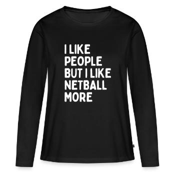 I like people BUT I like netball more - Women's Premium Organic Long Sleeve Shirt - black - Front - Julia (174cm)
