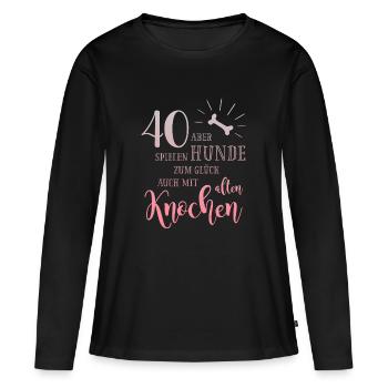 40 Hunde spielen zum Glück auch mit alten Knochen - Frauen Premium Bio Langarmshirt - Schwarz - Vorne - Julia (174cm)