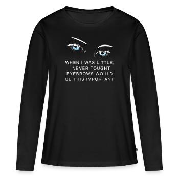 Citation amusante sur les sourcils - T-shirt manches longues Premium bio Femme - noir - Devant - Julia (174cm)