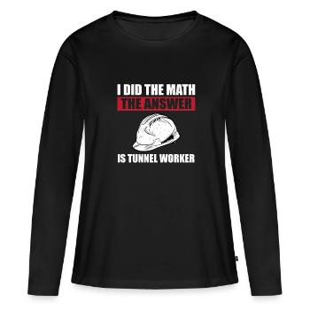 Funny tunnel worker saying - Women's Premium Organic Long Sleeve Shirt - black - Front - Julia (174cm)