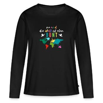 Na und, die Welt ist eben Bunt Spruch Design - Frauen Premium Bio Langarmshirt - Schwarz - Vorne - Julia (174cm)