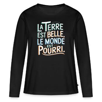 La Terre est belle, le monde est pourri - T-shirt manches longues Premium bio Femme - noir - Devant - Julia (174cm)
