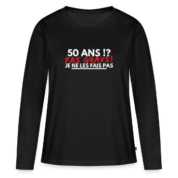 50 ans!? Pas grave! Je ne les fais pas - T-shirt manches longues Premium bio Femme - noir - Devant - Julia (174cm)