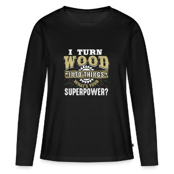 I turn Wood into Things What's your Superpower - Frauen Premium Bio Langarmshirt - Schwarz - Vorne - Julia (174cm)