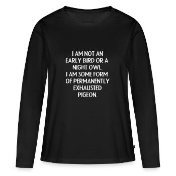 Late-dormeur, pigeon, pigeon, dicton drôle - T-shirt manches longues Premium bio Femme - noir - Devant - Julia (174cm)