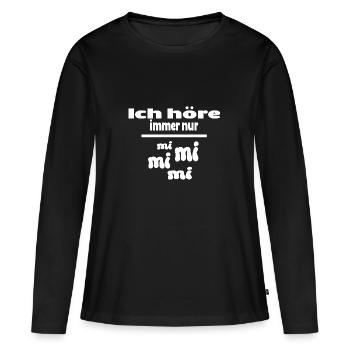 Ich höre immer nur mi mi mi mi Spruch Lustig - Frauen Premium Bio Langarmshirt - Schwarz - Vorne - Julia (174cm)