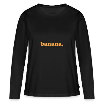 Banane banane banane. - T-shirt manches longues Premium bio Femme - noir - Devant - Julia (174cm)